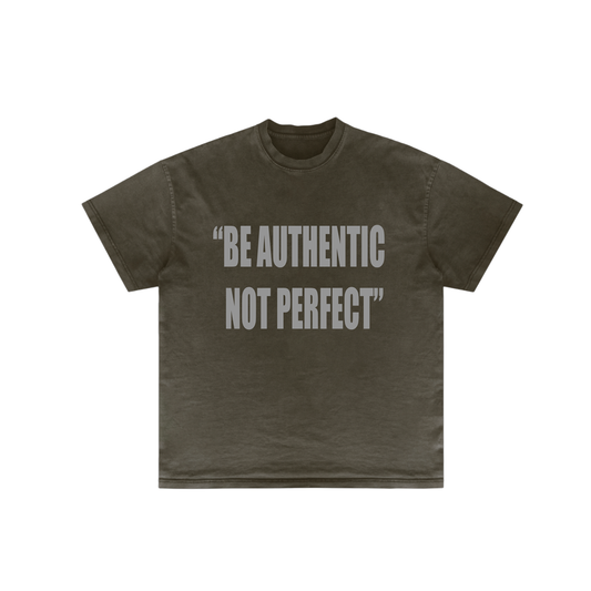 "BE AUTHENTIC NOT PERFECT" Tee