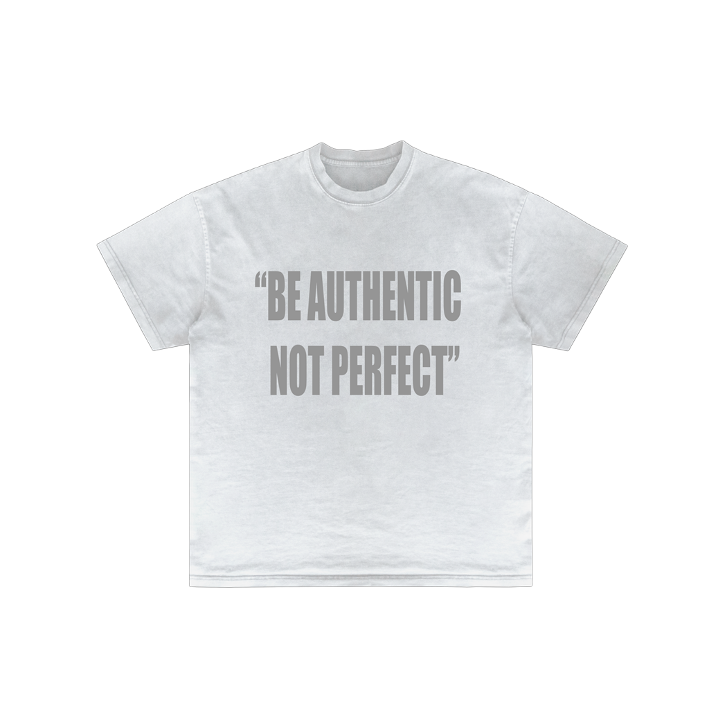 "BE AUTHENTIC NOT PERFECT" Tee